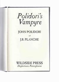The Vampyre, By John Polidori (also with: The Vampire, or, The Bride of the Isles -a Play Based on John Polidori's The Vampyre ) The Vampyre, By John Polidori (also with: The Vampire, or, The Bride of the Isles -a Play Based on John Polidori's The Vampyre )