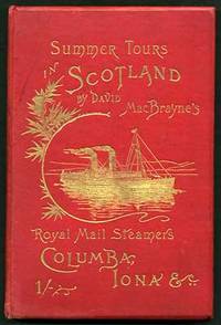 Summer Tours in Scotland. Glasgow to the Highlands. The Royal Route with Time Tables and List of Fares, by David MacBrayne's Royal Mail Steamers, 
