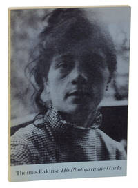 Thomas Eakins: His Photographic Works