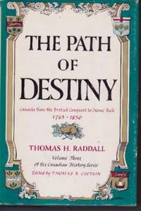 The Path of Destiny: Canada from the British Conquest to Home Rule 1763 - 1850 The Path of Destiny: Canada from the British Conquest to Home Rule 1763 - 1850