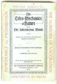 THE TELEO-MECHANICS OF NATURE or The Source, Nature and Functions of Tthe Subconscious (Biologic) Minds from Scientific, Religious, Political and Medical Viewpoints THE TELEO-MECHANICS OF NATURE or The Source, Nature and Functions of Tthe Subconscious (Biologic) Minds from Scientific, Religious, Political and Medical Viewpoints