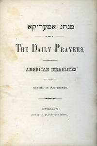 The Daily Prayers for American Israelites, as revised in Conference2) Select Prayers for various occasions in Life, including Burial Service