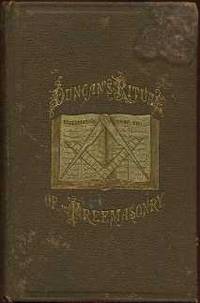 Duncan's Masonic Ritual and Monitor; or, Guide to the Three Symbolic Degrees of the Ancient York Rite and to the Degrees of Mark Master, Past Master, Most Excellent Master, and the Royal Arch Duncan's Masonic Ritual and Monitor; or, Guide to the Three Symbolic Degrees of the Ancient York Rite and to the Degrees of Mark Master, Past Master, Most Excellent Master, and the Royal Arch