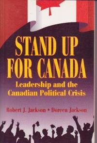 Stand up for Canada: Leadership and the Canadian Political Crisis Stand up for Canada: Leadership and the Canadian Political Crisis