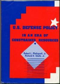 U. S. Defense Policy in an Era of Constrained Resources U. S. Defense Policy in an Era of Constrained Resources