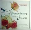 Aromatherapy Through the Seasons; Restorative Recipes and Sensory Suggestions