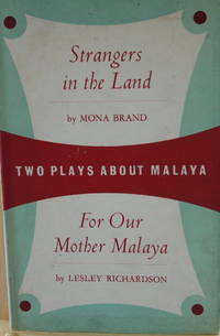 Two Plays About Malaya: Strangers in the Land and For Our Mother Malaya Two Plays About Malaya: Strangers in the Land and For Our Mother Malaya