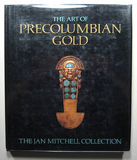 THE ART OF PRECOLUMBIAN GOLD. THE JAN MITCHELL COLLECTION