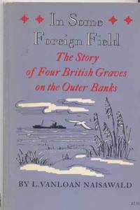 In Some Foreign Field: The Story of Four British Graves on the Outer Banks In Some Foreign Field: The Story of Four British Graves on the Outer Banks