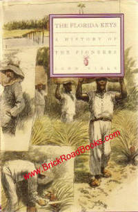 The Florida Keys : A History of the Pioneers The Florida Keys : A History of the Pioneers