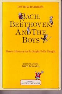 Bach, Beethoven and the Boys: Music History as It Ought to Be Taught