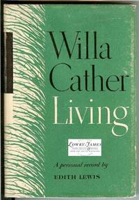 Willa Cather Living. A Personal Record by Edith Lewis