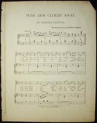 Push dem Clouds Away: An African Cantata; words and music by Percy Gaunt Push dem Clouds Away: An African Cantata; words and music by Percy Gaunt