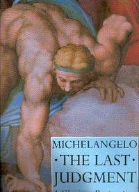 Michelangelo the Last Judgment: A Glorious Restoration Michelangelo the Last Judgment: A Glorious Restoration