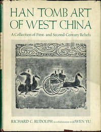 Han Tomb Art of West China. A Collection of First-and Second-Century Reliefs