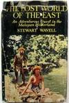The Lost World of the East: An Adventurous Quest in the Malayan Hinterland