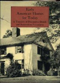 Early American Homes for Today: A Treasury of Decorative Details and Restoration Procedures Early American Homes for Today: A Treasury of Decorative Details and Restoration Procedures