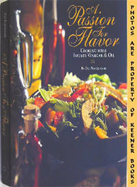 A Passion For Flavor (Cooking With Infused Vinegar & Oil)