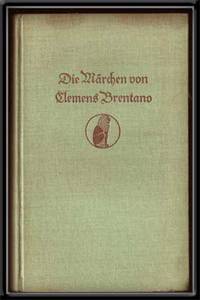 Die Märchen Von Clemens Von Brentano Die Märchen Von Clemens Von Brentano