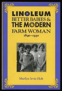 Linoleum, Better Babies, and the Modern Farm Woman, 1890-1930