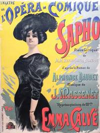 Sapho. [Subtitle]: Pi&egrave;ce lyrique de M.M. Henri Cain & Bern&egrave;de d'apr&egrave;s le roman de Alphonse Daudet. Musique de J. Massenet. Th&eacute;&acirc;tre de l'Op&eacute;ra-Comique. Repr&eacute;sentations de Melle. Emma Calv&eacute;