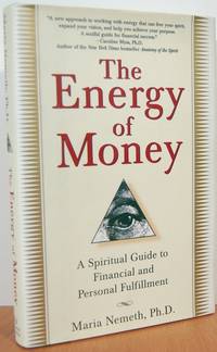 The Energy Of Money: A Spiritual Guide To Financial And Personal Fulfillment The Energy Of Money: A Spiritual Guide To Financial And Personal Fulfillment