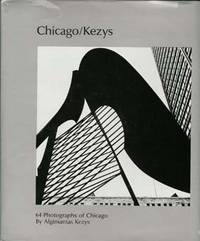 Chicago/Kezys: 64 Photographs of Chicago Chicago/Kezys: 64 Photographs of Chicago