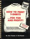 How to Print T-Shirts... for Fun and Profit!