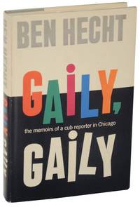 Gaily, Gaily: The Memoirs of a Cub Reporter in Chicago