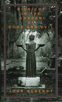 Midnight in the Garden of Good and Evil : A Savannah Story Midnight in the Garden of Good and Evil : A Savannah Story