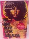 No One Here Gets Out Alive: The Bestselling Biography of Jim Morrison No One Here Gets Out Alive: The Bestselling Biography of Jim Morrison