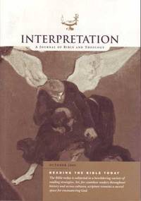 Interpretation: A Journal of Bible and Theology; Reading the Bible Today, October 2000 (Volume 54, Number 4) Interpretation: A Journal of Bible and Theology; Reading the Bible Today, October 2000 (Volume 54, Number 4)
