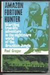 Amazon Fortune Hunter : Startling true-life adventure in the nightmare World