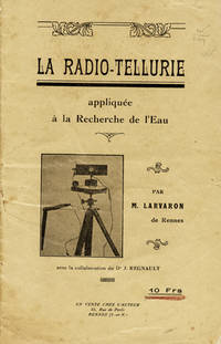 La Radio-Tellurie appliqu&eacute;e &agrave; la Recherche de l'Eau. Par M. Larvaron de Rennes
