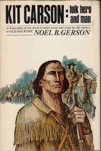 Kit Carson: Folk Hero and Man Kit Carson: Folk Hero and Man