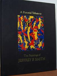 A Pictorial Tribute to the Paintings of Jeffrey P. Smith A Pictorial Tribute to the Paintings of Jeffrey P. Smith