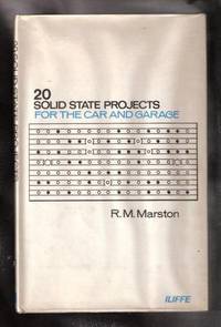 20 Solid State Projects for the Car and Garage R.M. Marston