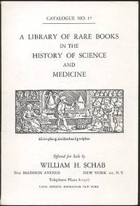 A Library of Rare Books in the History of Science and Medicine, Catalogue No. 17 A Library of Rare Books in the History of Science and Medicine, Catalogue No. 17