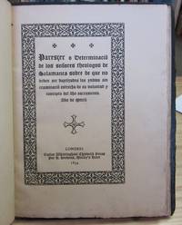 Paresçer o Determínacíõ de los señores theologos de Salamanca sobre de que no deben ser baptizados los yndios sin examinaciõ estrecha de su voluntad y concepto del d'ho sacramento. Año de Mdxli (Opinion or Determination of the renowned faculty of theologians of the University of Salamanca upon the grand question whether the Indians of America who had been baptized could be made slaves. Year of 1541) Paresçer o Determínacíõ de los señores theologos de Salamanca sobre de que no deben ser baptizados los yndios sin examinaciõ estrecha de su voluntad y concepto del d'ho sacramento. Año de Mdxli (Opinion or Determination of the renowned faculty of theologians of the University of Salamanca upon the grand question whether the Indians of America who had been baptized could be made slaves. Year of 1541)