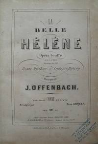 La Belle H&eacute;l&egrave;ne [Subtitle]: Op&eacute;ra bouffe en 3 Actes, Paroles de MM. Henri Meilhac et Ludovic Hal&eacute;vy... Arrang&eacute;e par L&eacute;on Roques. [Piano-vocal score]