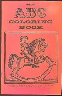 The ABC Coloring Book (Reproduced from the Picture Alphabet Book of 1830) The ABC Coloring Book (Reproduced from the Picture Alphabet Book of 1830)