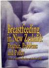 Breastfeeding in New Zealand : Practice, Problems and Policy