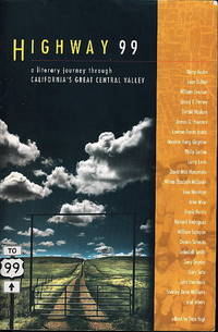 HIGHWAY 99: A Literary Journey Through California's Central Valley HIGHWAY 99: A Literary Journey Through California's Central Valley