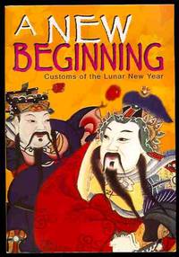 A New Beginning: Customs of the Lunar New Year A New Beginning: Customs of the Lunar New Year