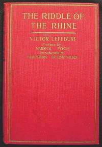 The Riddle of the Rhine: Chemical Strategy in Peace and War--An Account of the Critical Struggle for Power and for the Decisive War Initiative. The Campaign Fostered by the Great Rhine Factories The Riddle of the Rhine: Chemical Strategy in Peace and War--An Account of the Critical Struggle for Power and for the Decisive War Initiative. The Campaign Fostered by the Great Rhine Factories