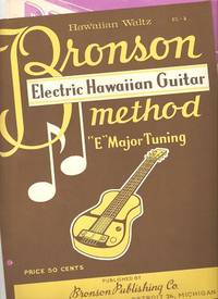 BRONSON ELECTRIC HAWAIIAN GUITAR METHOD, "E" MAJOR TUNING: HAWAIIAN WALTZ BRONSON ELECTRIC HAWAIIAN GUITAR METHOD, "E" MAJOR TUNING: HAWAIIAN WALTZ