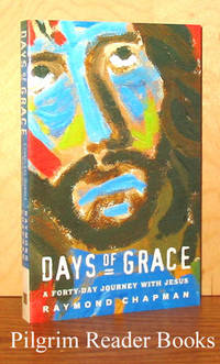 Days of Grace: A Forty-Day Journey with Jesus Days of Grace: A Forty-Day Journey with Jesus