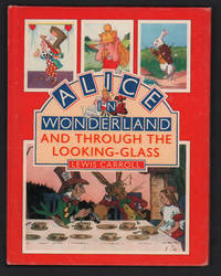 Alice in Wonderland and Through the Looking-Glass Adapted for Little Folks From the Original Story