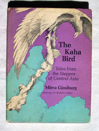 The Kaha Bird Tales from the Steppes of Central Asia The Kaha Bird Tales from the Steppes of Central Asia
