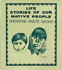 LIFE STORIES OF OUR NATIVE PEOPLE:  Shoshone, Paiute, Washo